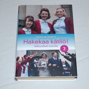 Jennifer Worth Hakekaa kätilö! 3 Jäähyväiset nunnille